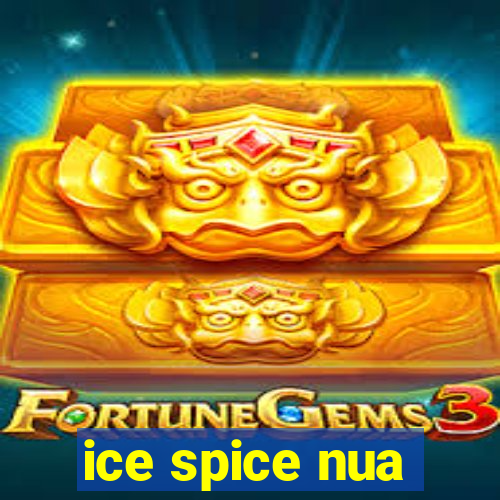 ice spice nua